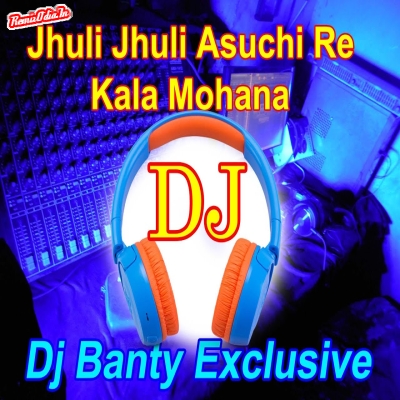 Jhuli jhuli Asuchi Re Kala Mohana odia Dj